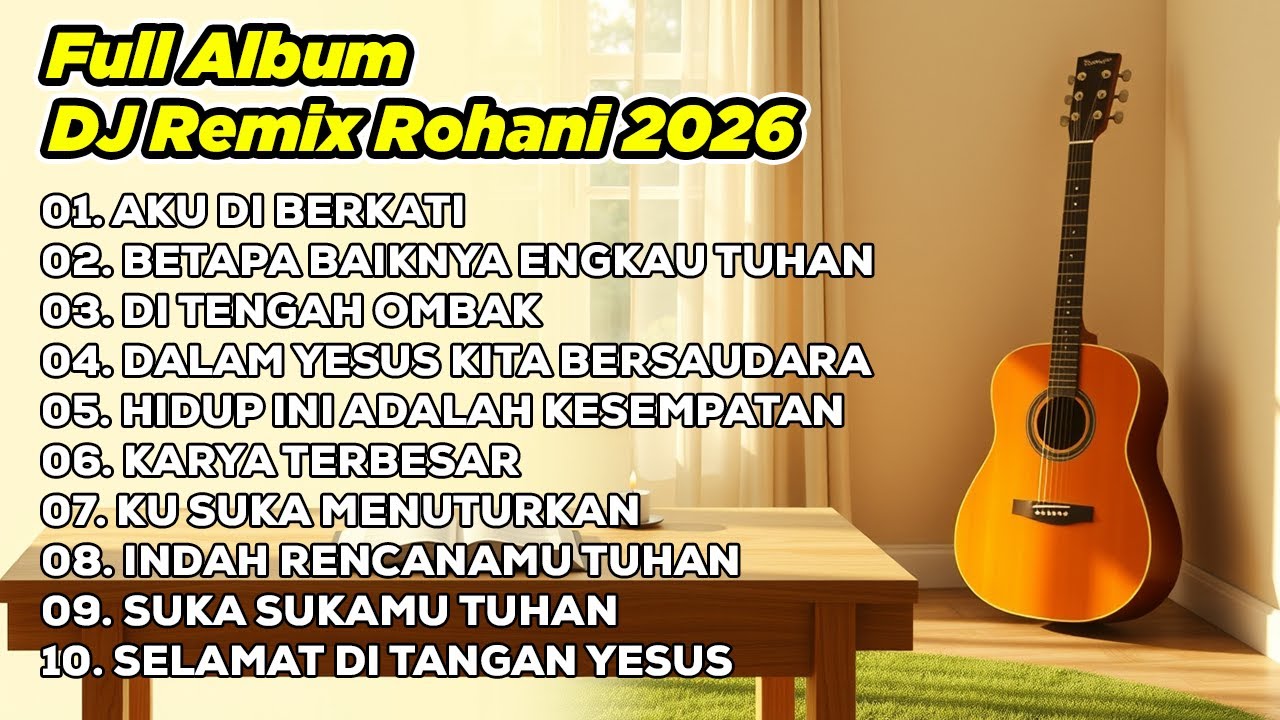 DJ REMIX ROHANI 2026💃 AKU DI BERKATI✝️ BETAPA BAIKNYA ENGKAU ✝️ DI TENGAH OMBAK