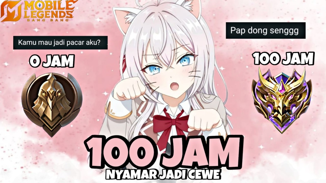 100 Jam Namatin Mobile Legends tapi Nyamar Jadi Cewe