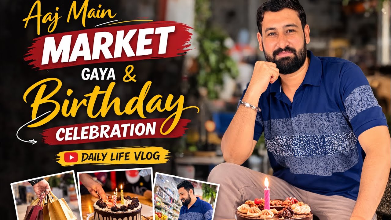 Aaj Market Gaya Aur Birthday Celebration Kiya 🎂 | Daily Life Vlog | Life of Paaji” 