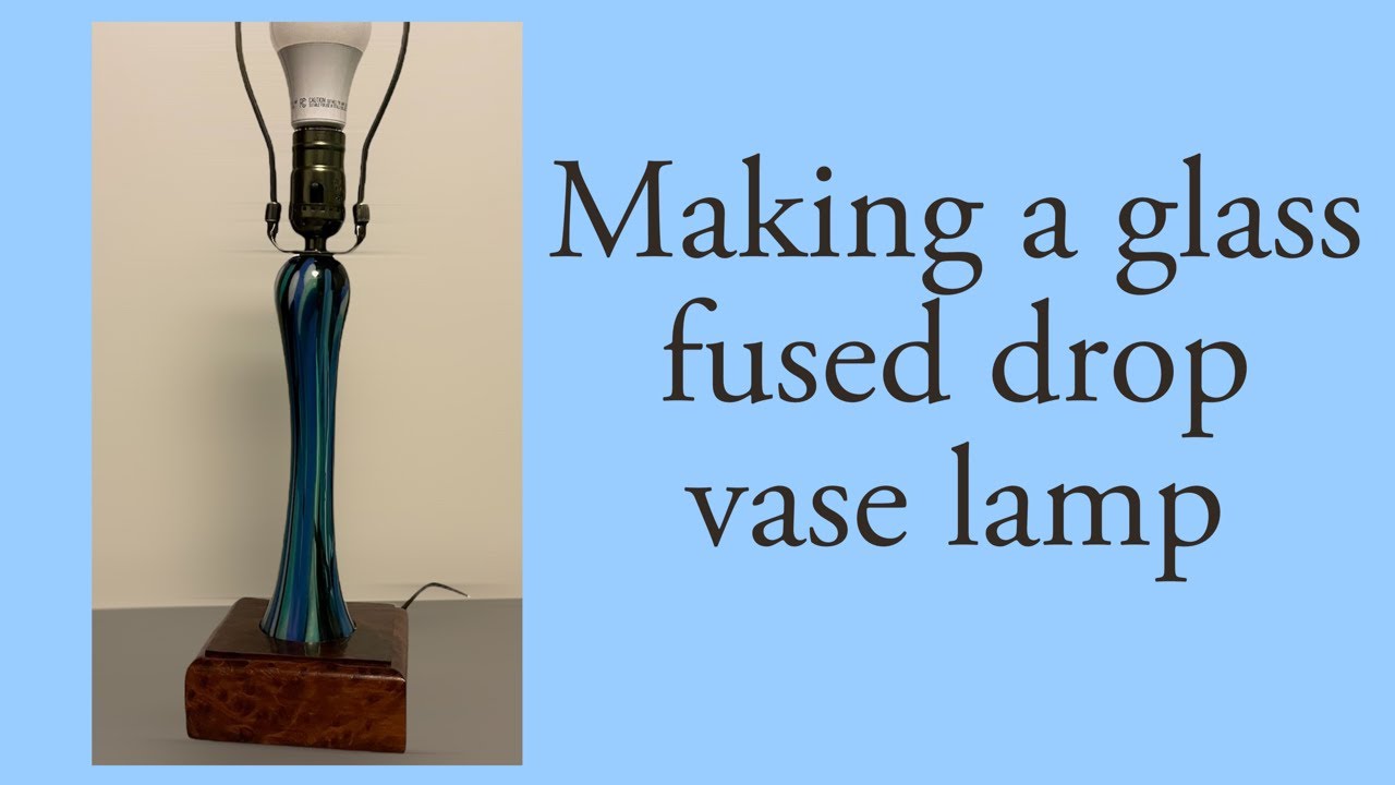 How to make a glass fused drop vase lamp.
