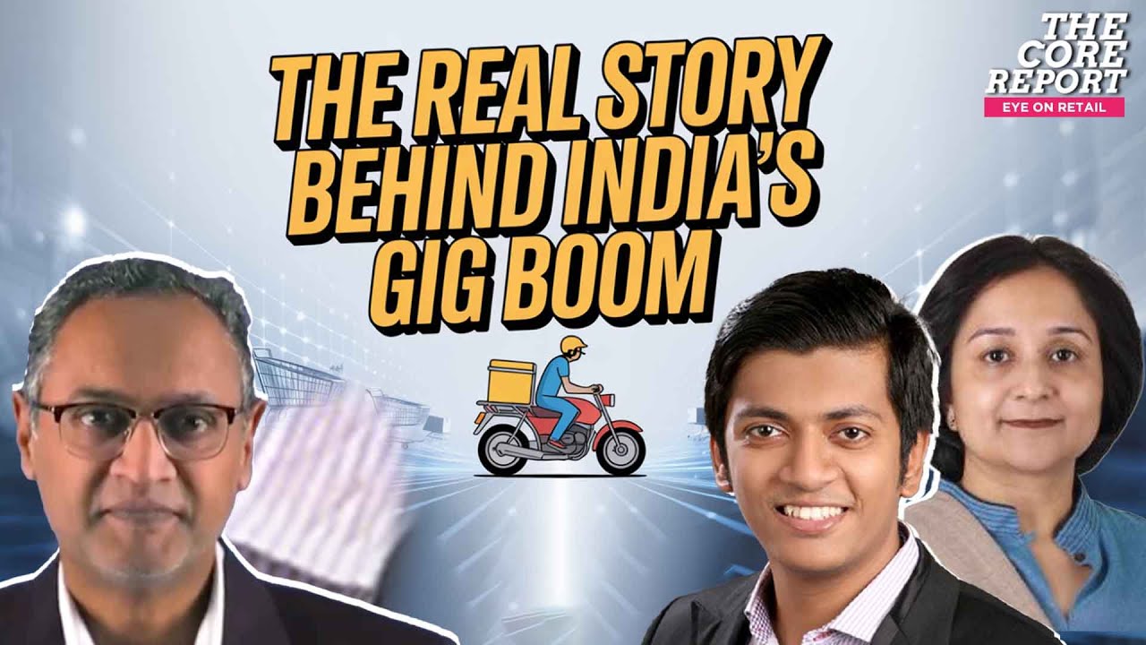 Inside India&rsquo;s Gig Economy Jobs Growth & Labour Law Shake-Up | Eye On Retail | The Core Report