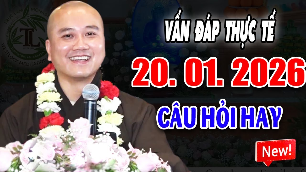 Vấn Đáp Hay ''CÂU HỎI RẤT THỰC TẾ'' Đăng Ngày 20. 01. 2026 - Thầy Thích Pháp Hòa