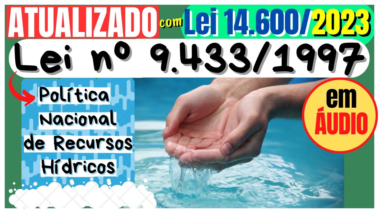 DO CONSELHO NACIONAL DE RECURSOS HÍDRICOS - Arts. 34 a 36 - Lei 9433 em áudio