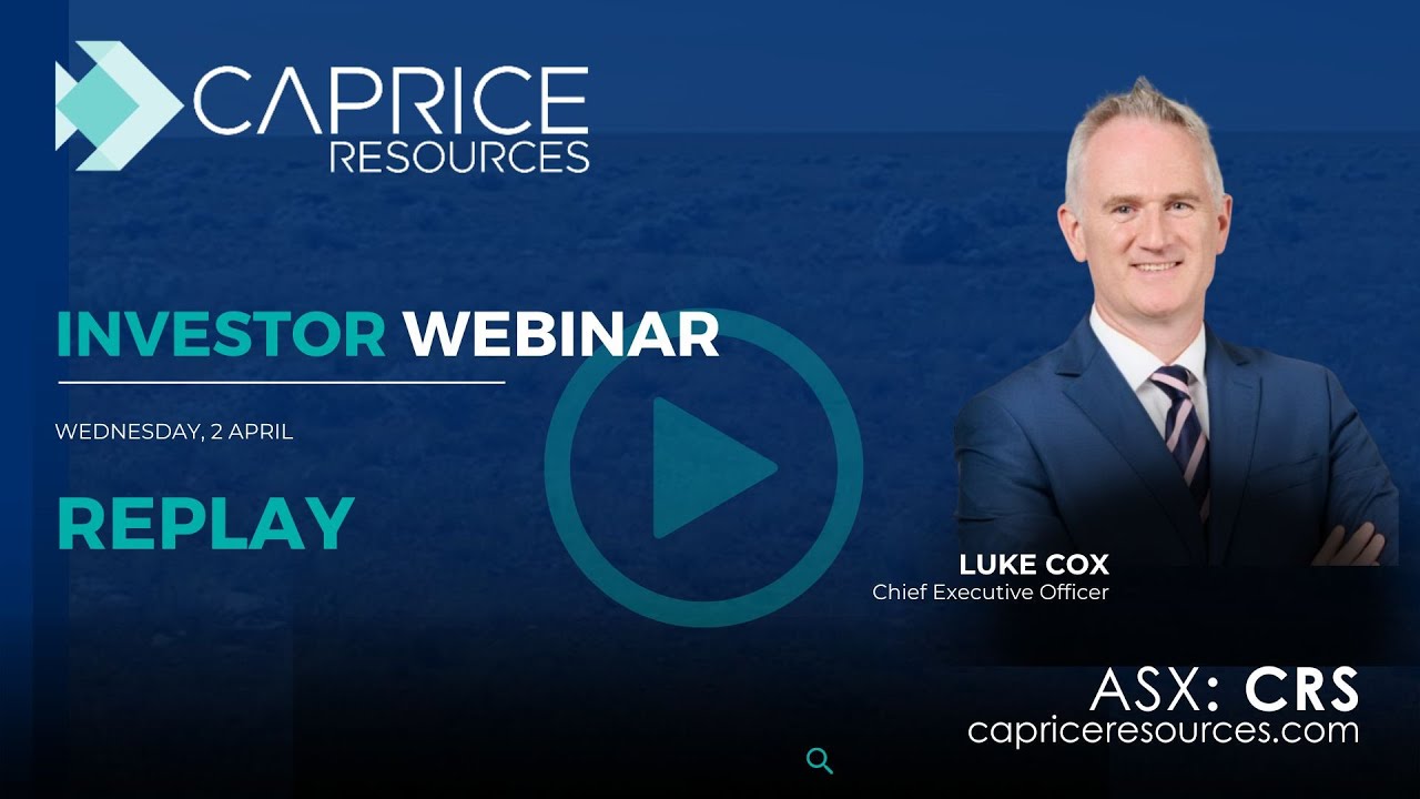 Caprice Resources Webinar REPLAY, hosted by CEO Luke Cox