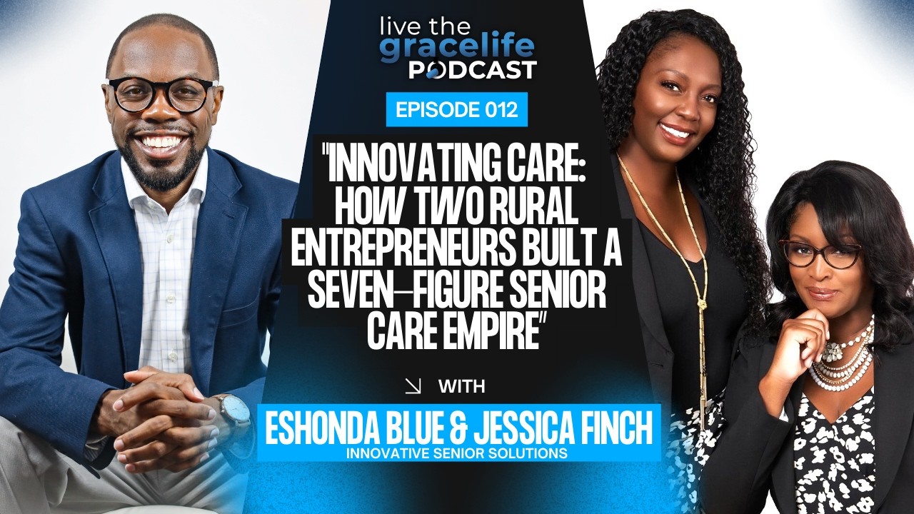 Innovating Care: How Eshonda Blue & Jessica Finch Built a Seven-Figure Senior Care Empire | Podcast