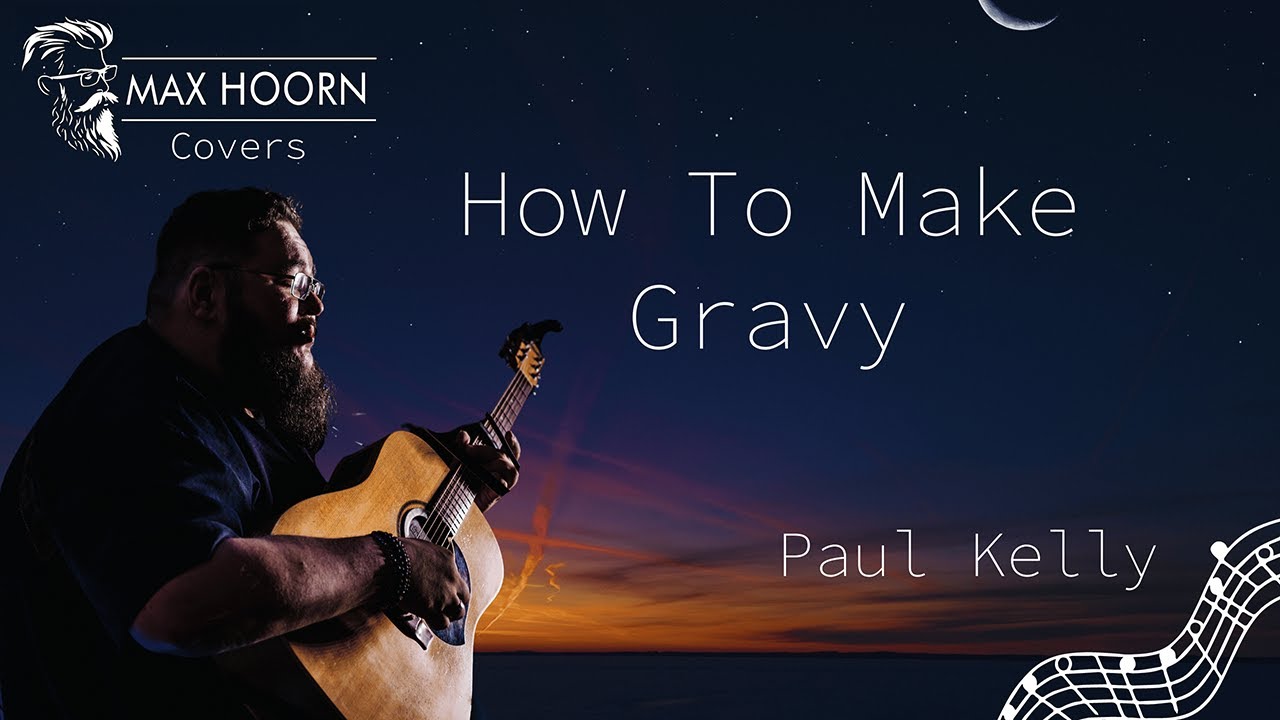🎶 How to Make Gravy - Paul Kelly - Maxolotl and the Amphibious Mafia 🎶