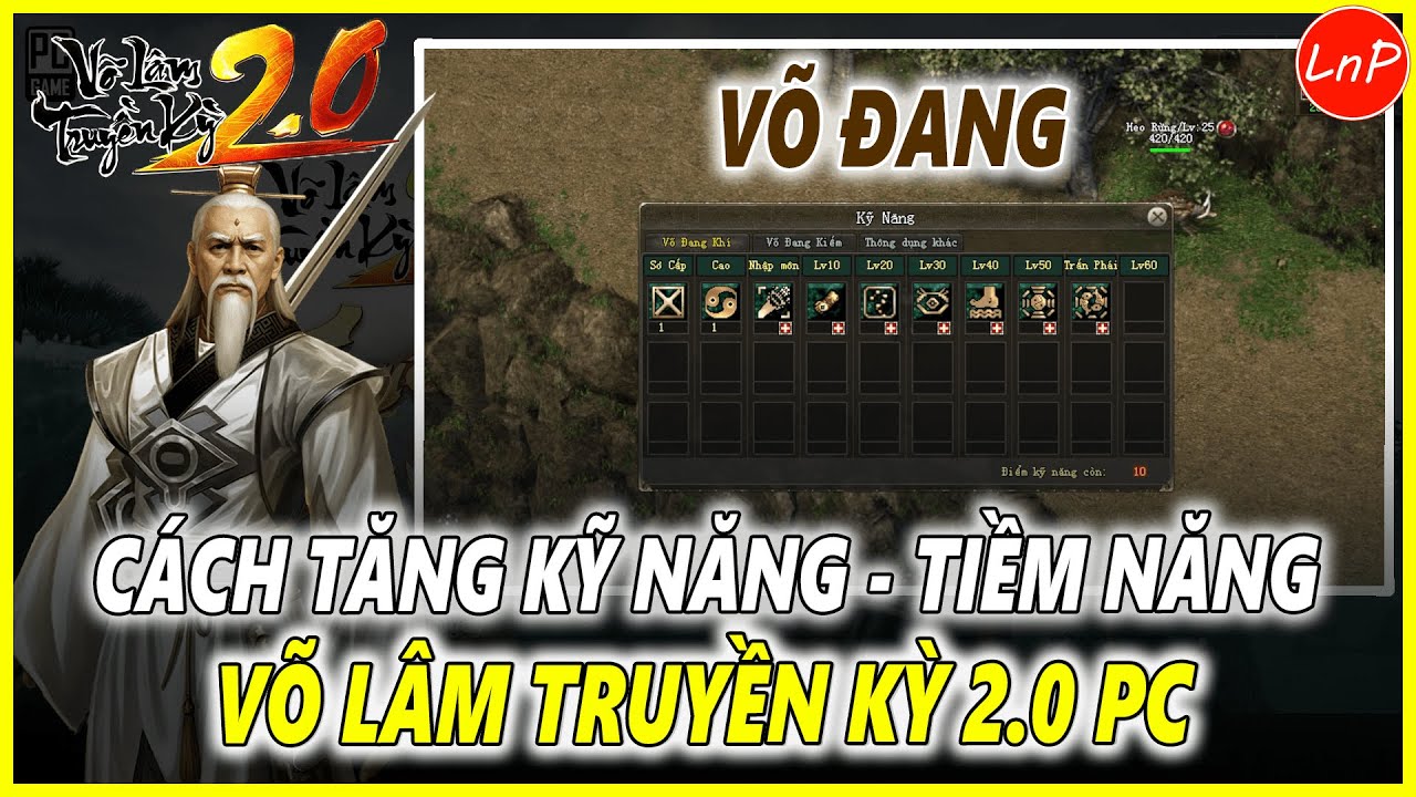 VÕ LÂM TRUYỀN KỲ 2.0 PC - CÁCH TĂNG KỸ NĂNG - TIỀM NĂNG MÔN PHÁI VÕ ĐANG TRONG GAME VLTK 2.0 PC