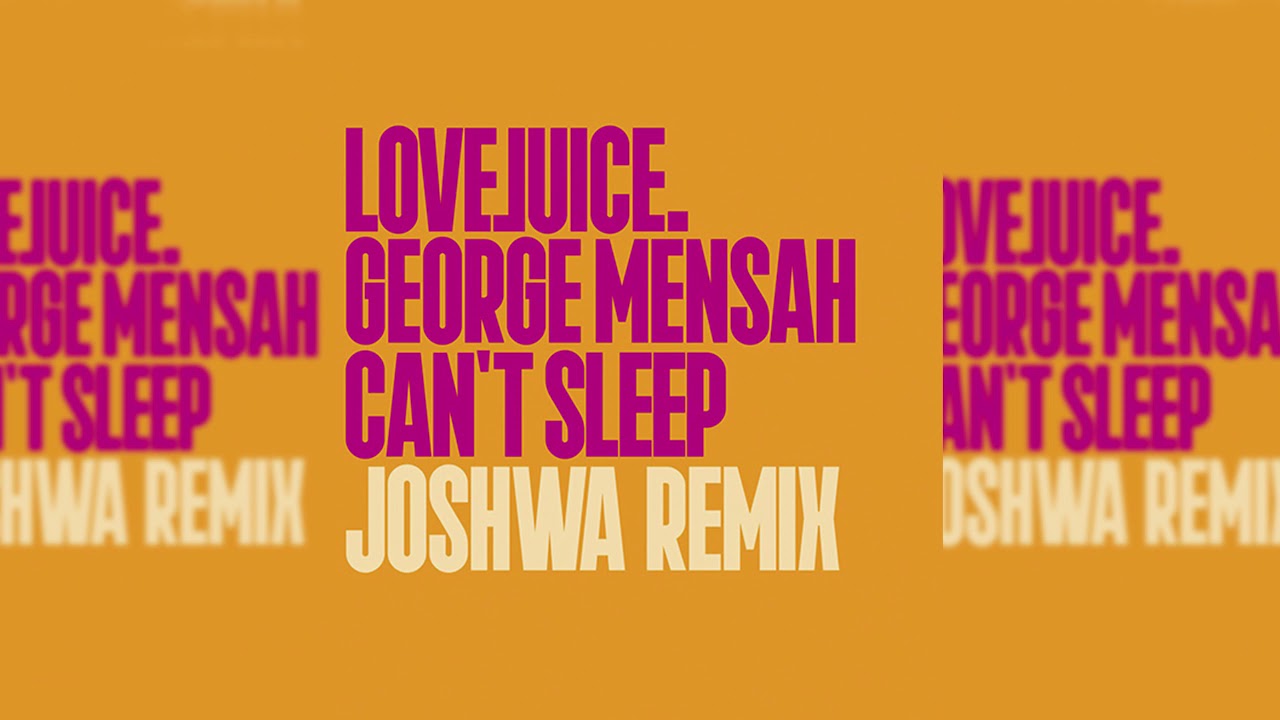 George Mensah - Can't Sleep (Joshwa Remix)