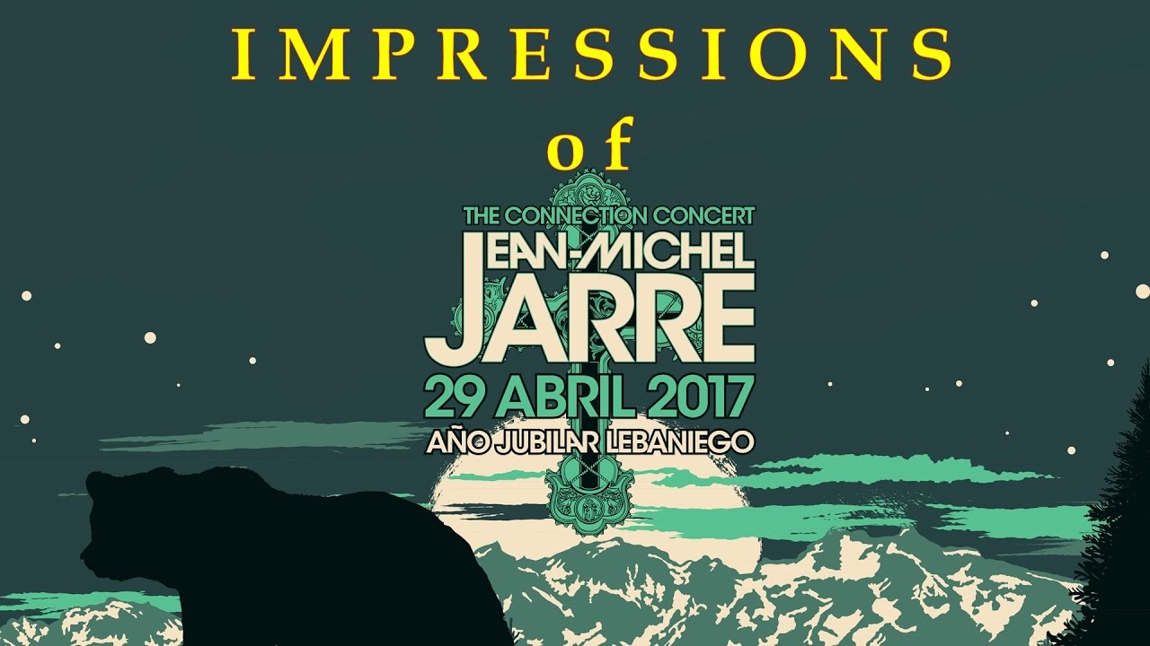 JEAN MICHEL JARRE IN LIEBANA - IMPRESSIONS