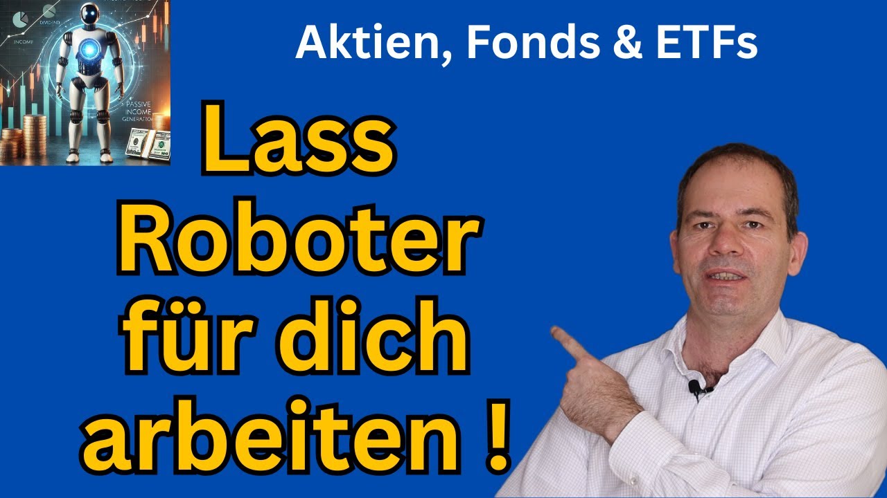 So arbeiten Roboter für dich - Aktien, Fonds und ETFs