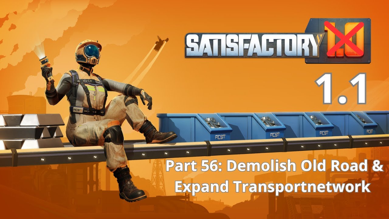 Satisfactory Part 56 Demolish Old Road & Expand Transportnetwork