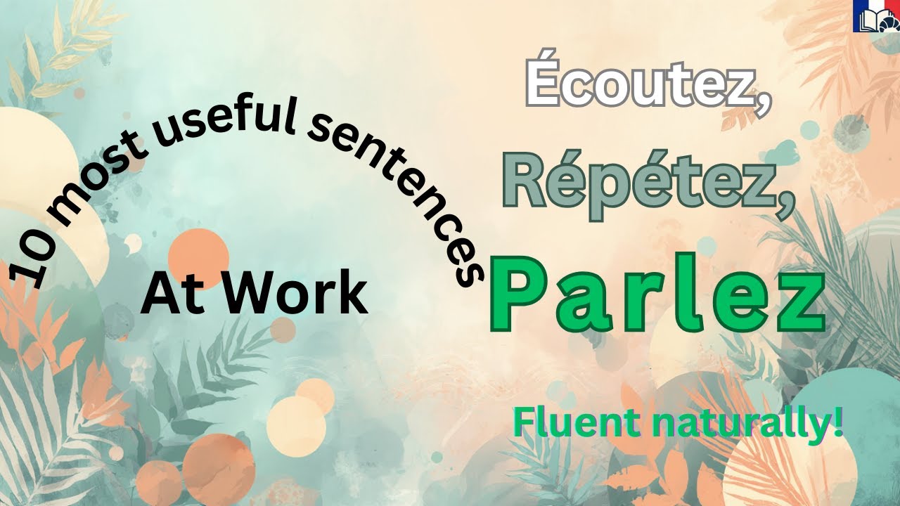 10 Most useful French sentences for work | Fluency in intermediate & advanced French