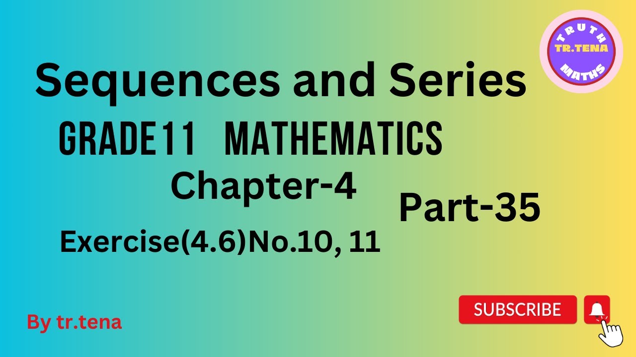 Grade11 maths chapter4,sequences and series, exercise(4.6)No.10, 11
