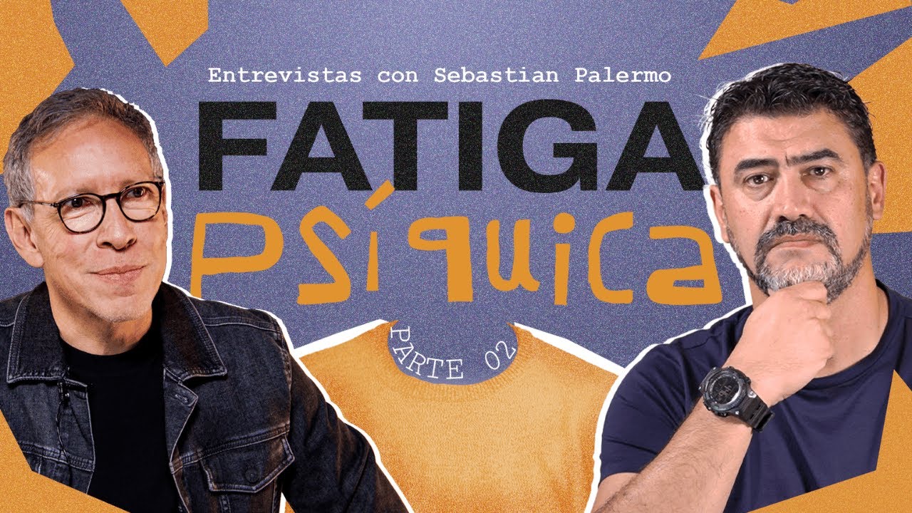 Fatiga Psíquica | Parte 2 | Sebastián Palermo con Marco Barrientos