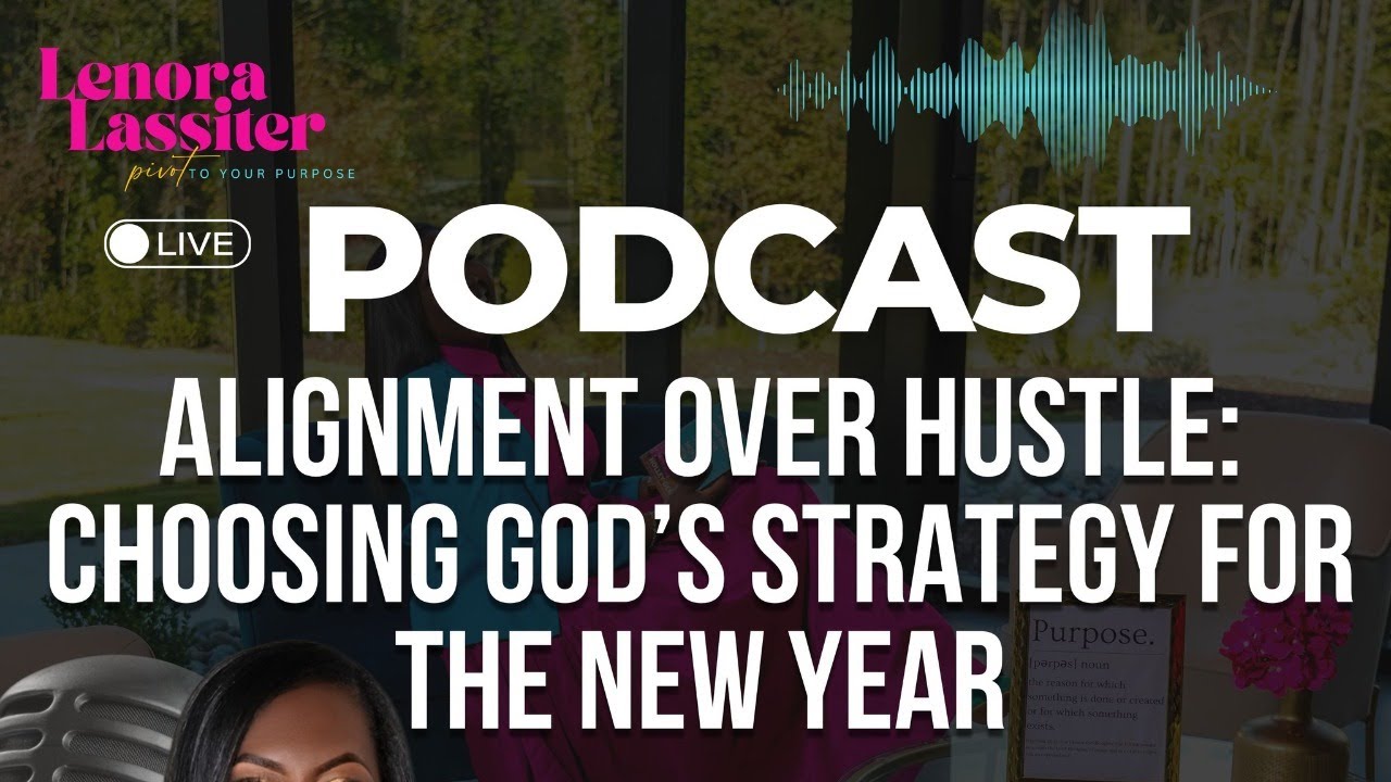Alignment Over Hustle: Choosing God’s Strategy for the New Year