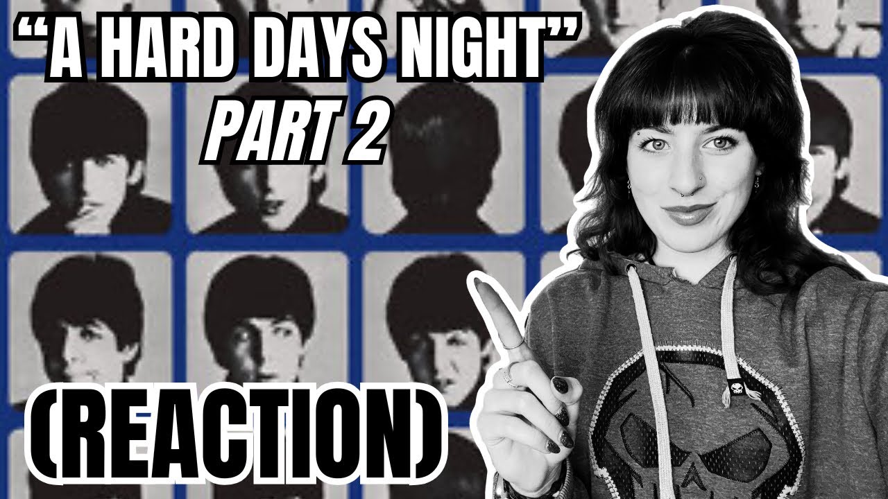 Hannah reacts to “A Hard Days Night” | Part 2 | The Beatles