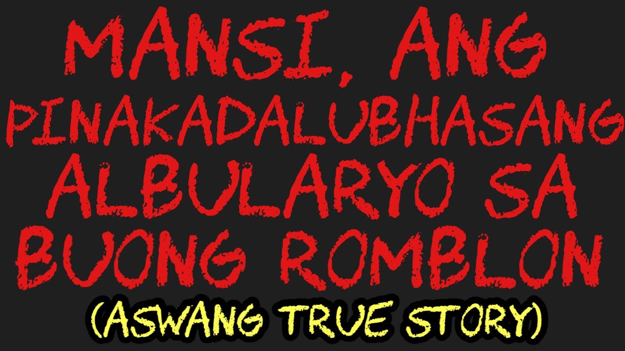 MANSI, ANG PINAKADALUBHASANG ALBULARYO SA BUONG ROMBLON (Aswang True Story)