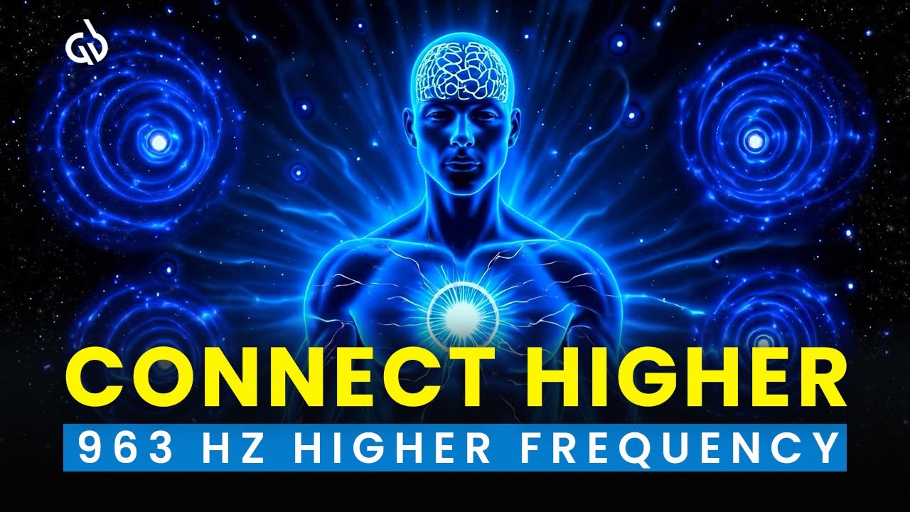 963 Hz Highest Frequency: Raise Your Vibration & Connect to Higher Energy