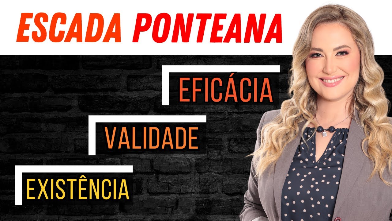 Planos de EXIST&Ecirc;NCIA, VALIDADE E EFIC&Aacute;CIA | Escada Ponteana | Direito Civil