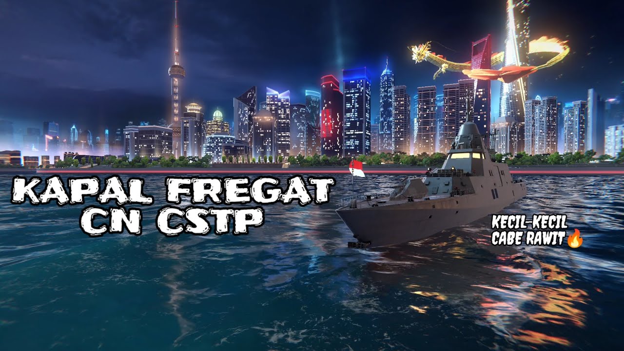 FULL UPGRADE KAPAL FREGAT CN CSTP CINA, KECIL-KECIL CABE RAWIT🔥⁉️ || GAMEPLAY GAME ENTERTAINMENT