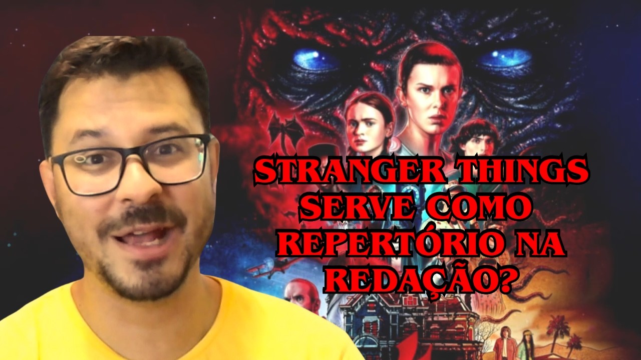 Como transformar Stranger Things em repertório nota 900+ no ENEM