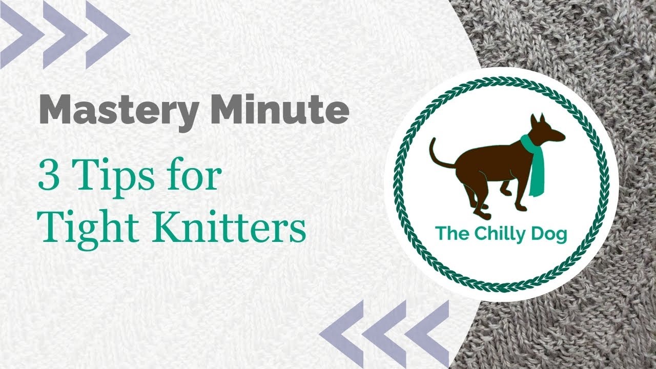 3 Tips for Tight Knitters