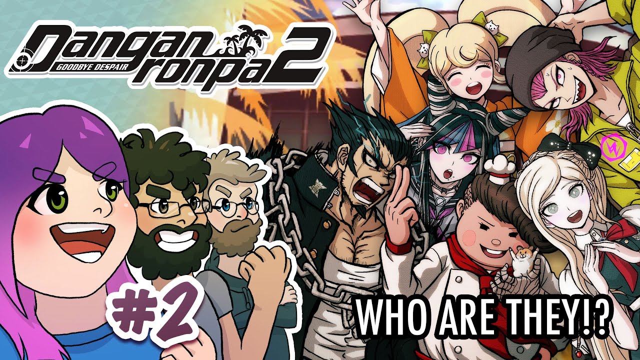 Some of our "classmates" are a little....Weird. - Danganronpa 2 #2