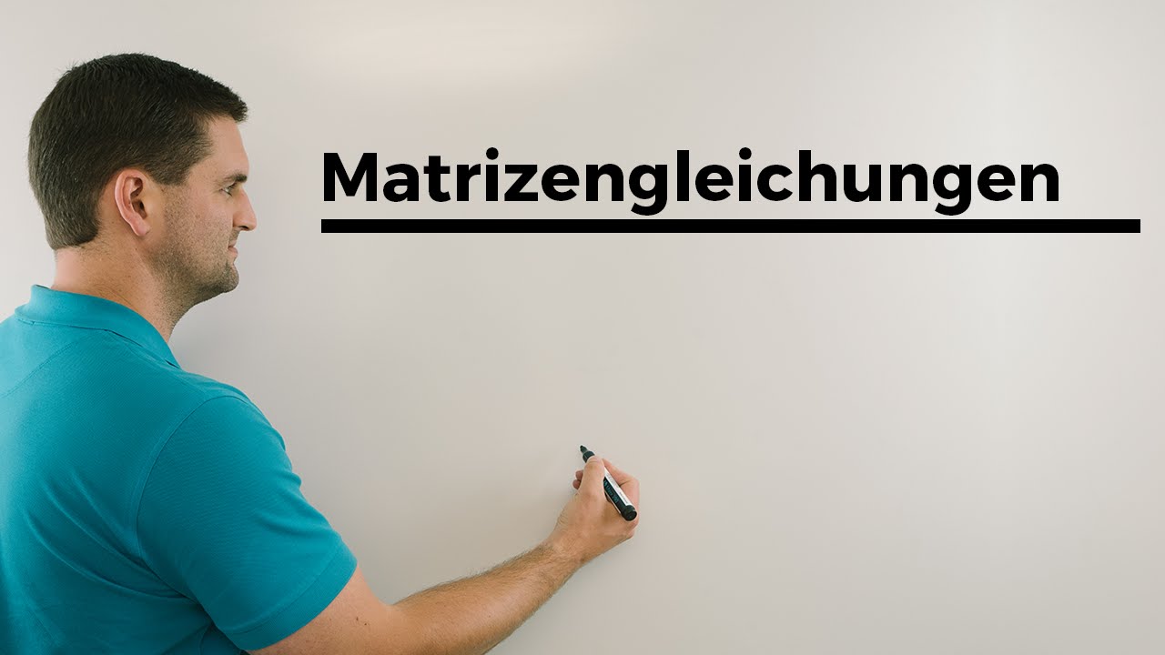 Matrizengleichungen, Lineare Algebra | Mathe by Daniel Jung