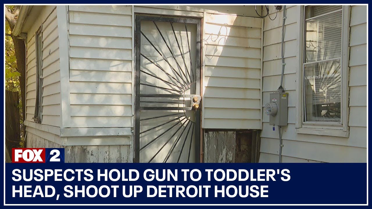 Suspects hold gun to toddler's head, shoot up Detroit house