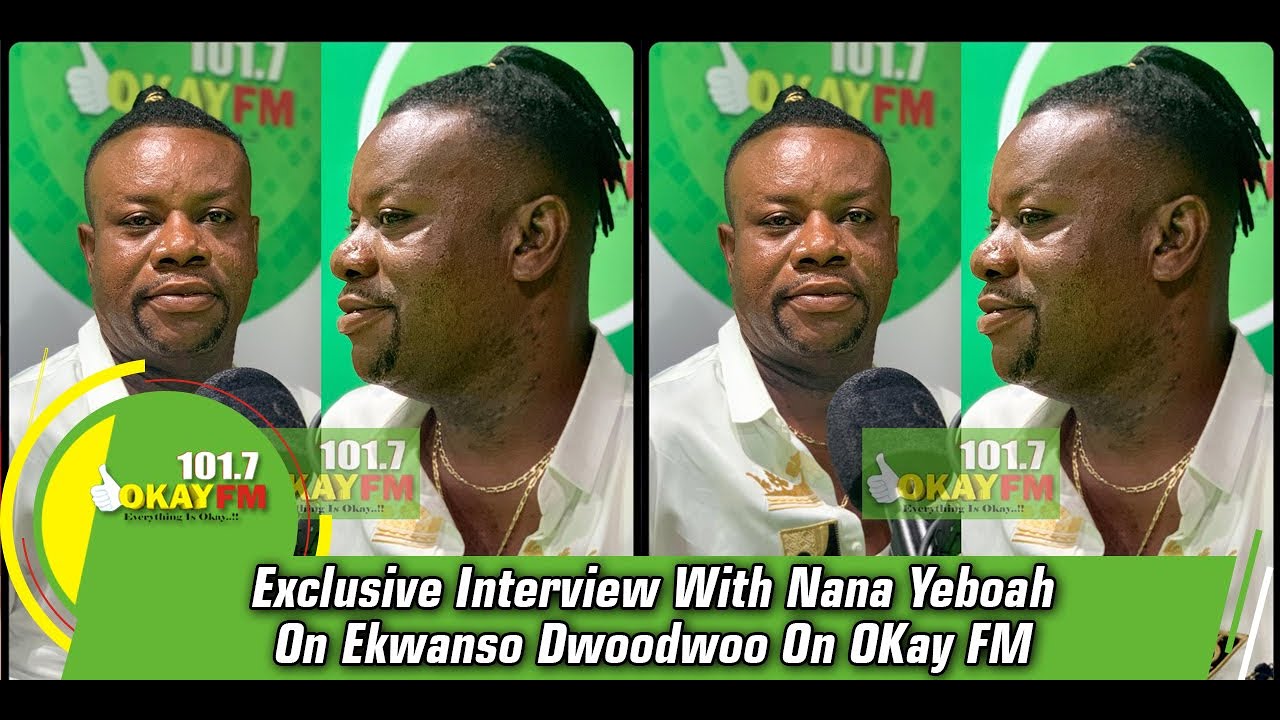 Exclusive Interview With Nana Yeboah On Ekwanso Dwoodwoo On OKay FM (20/4/2021)
