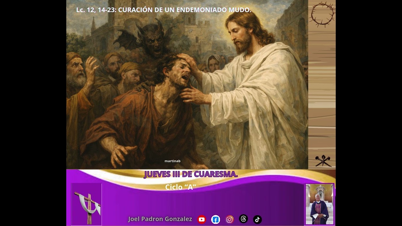 Evangelio del jueves 12 de marzo, 2026, (Lc. 11, 14-23): CURACIÓN DE UN ENDEMONIADO MUDO.