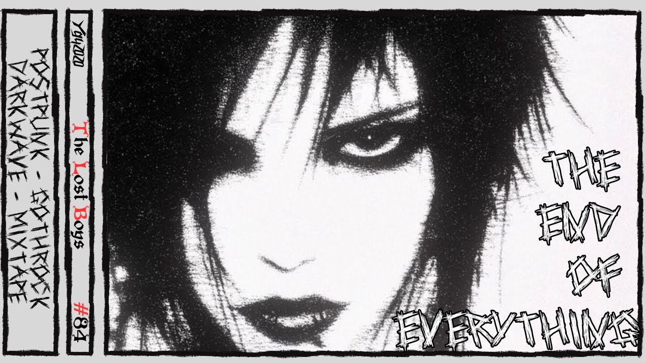 The End Of Everything [The Lost Boys: Darkwave Goth PostPunk - Episode 84]