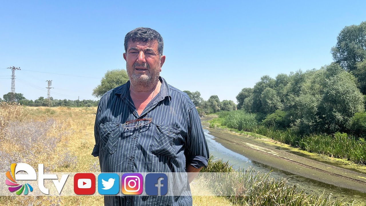 EDİRNE’DE KURAKLIK ALARMI: ÇİFTÇİ ZOR DURUMDA, TUNCA NEHRİ KURUDU