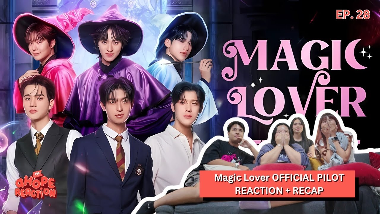 OFFICIAL PILOT | Magic Lover Series | พ่อมดลุ้นรัก  พร้อมใช้เวทมนต์แล้ว! [aHope Reaction EP.27]
