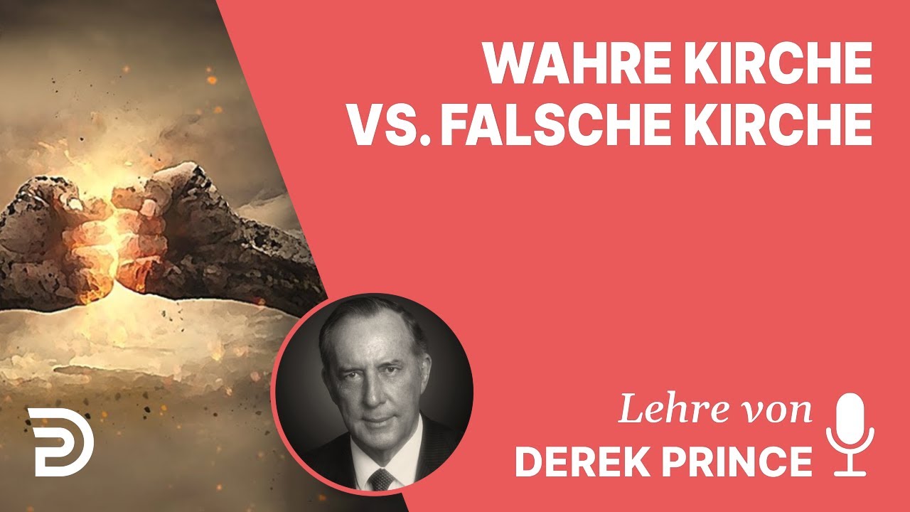 Derek Prince – Wahre Kirche vs. Falsche Kirche