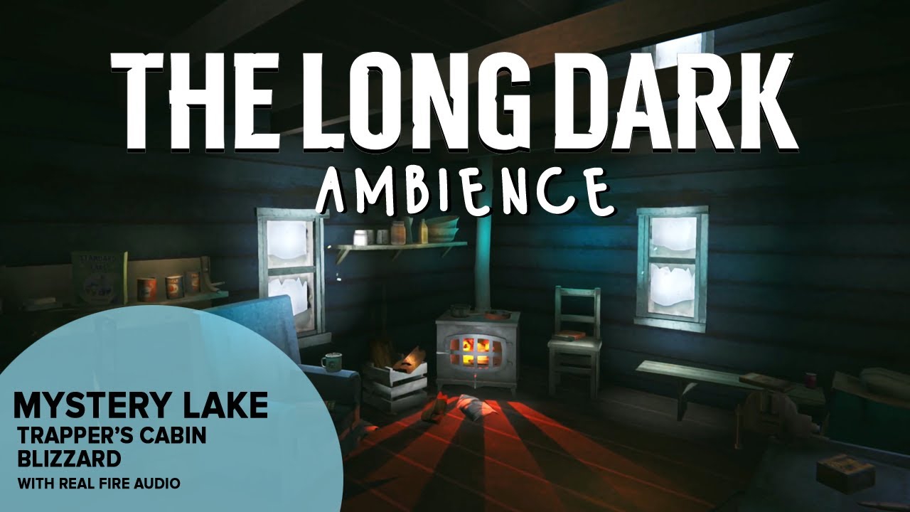 The Long Dark Ambience: Mystery Lake Trapper's Cabin Blizzard
