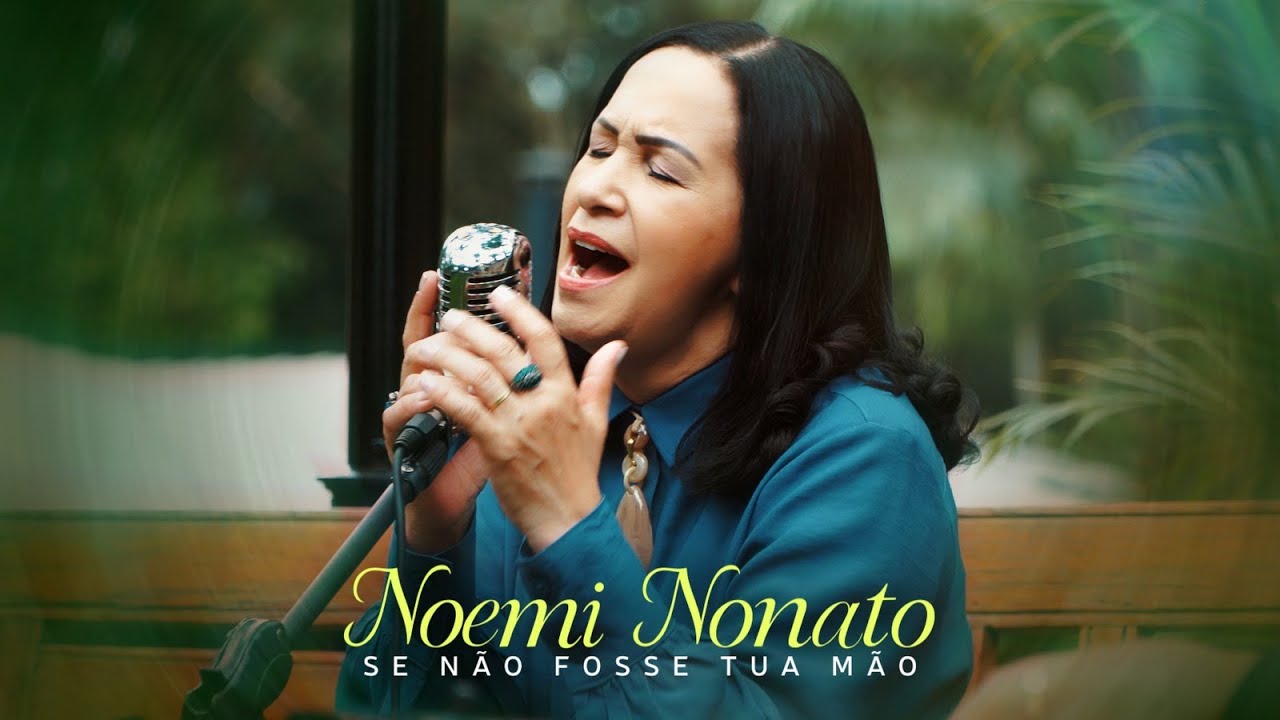 Noemi Nonato - Se Não Fosse Tua Mão (Vídeo Oficial)