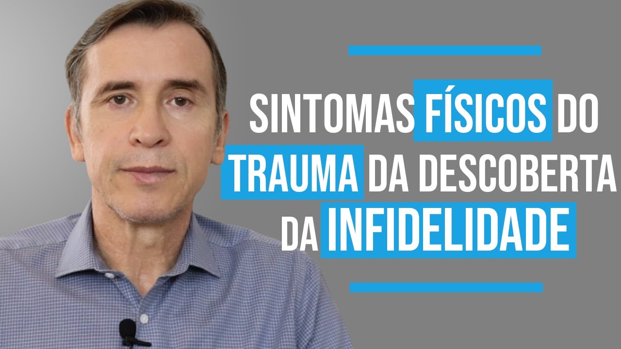 SINTOMAS FÍSICOS DO TRAUMA DA DESCOBERTA DA INFIDELIDADE