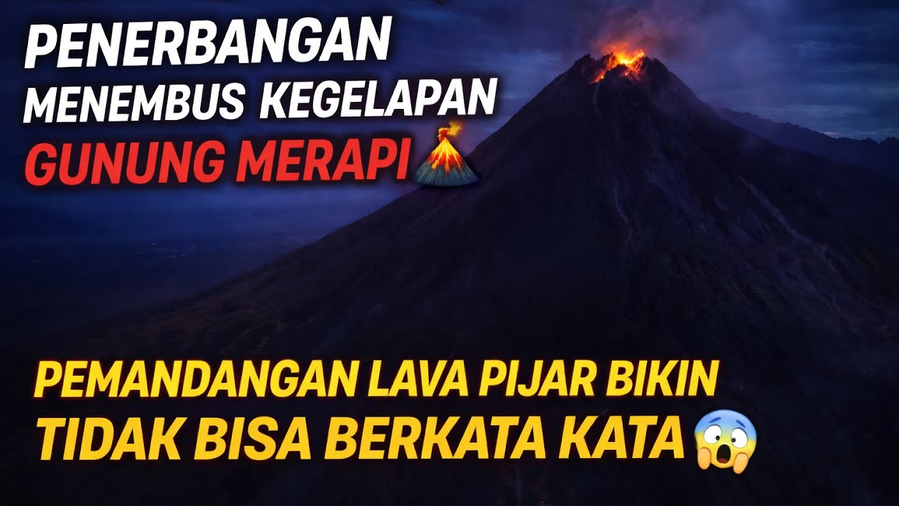 VIRAL ‼️‼️TERBANG DI KEGELAPAN GUNUNG MERAPI 😱😱 PEMANDANGAN PERUT MERAPI PENUH DENGAN LAVA PIJAR 😱😱😱