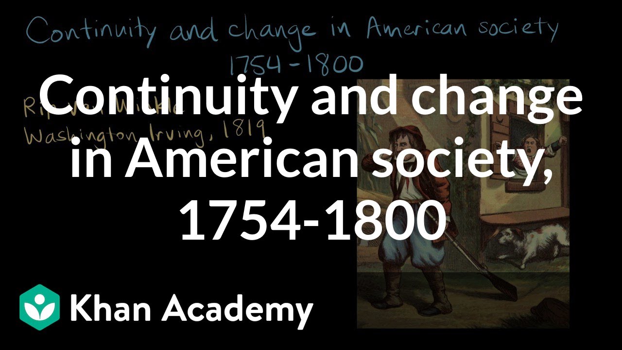Continuity and change in American society, 1754-1800 | AP US History | Khan Academy