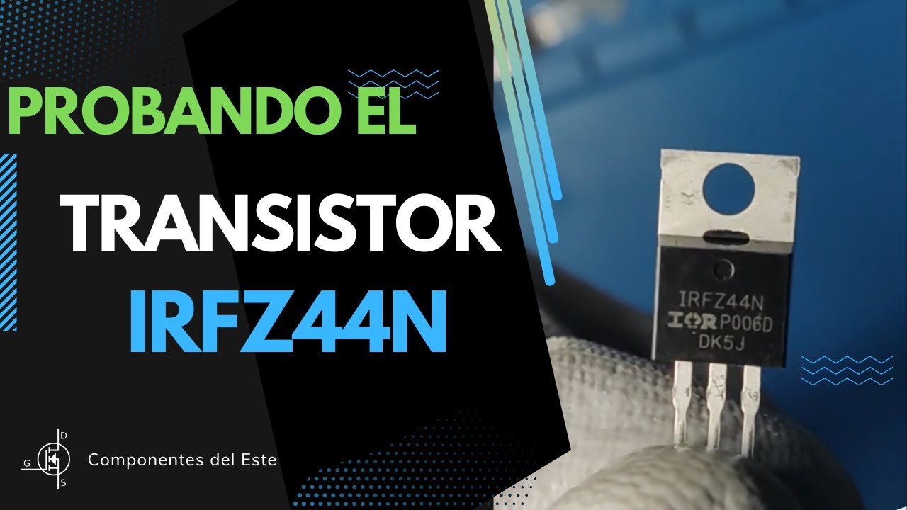 Probando IRFZ44N  - MOSFET de potencia 💪