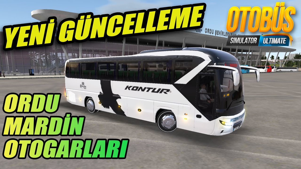 YENİ GÜNCELLEME // ORDU - MARDİN OTOGARLARI | OTOBUS SIMULATOR ULTIMATE !!