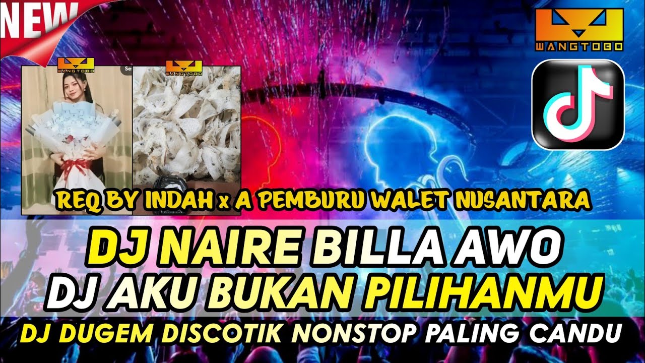 DJ DUGEM DISCOTIK PALING CANDU ‼️DJ NAIRE BILLA AWO X AKU BUKAN PILIHANMU REQ BY INDAH DJ WANGTOBO