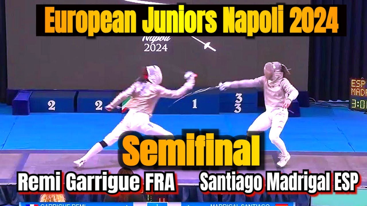 European Junior Fencing Championships Napoli 2024 - Men's Sabre Semifinal Garrigue vs Madrigal