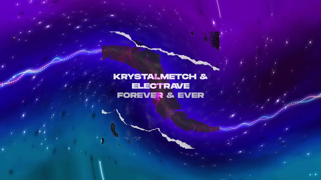 Krystalmetch & ElectRave - Forever & Ever (Official Lyric Video)