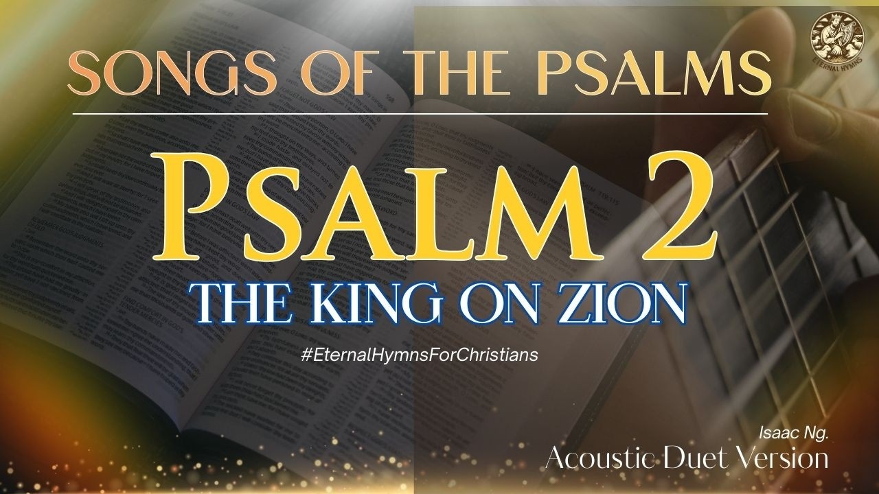 PSALM 2 - THE KING ON ZION | Eternal Hymns 👑✨ #EternalHymns #ScriptureMelodies