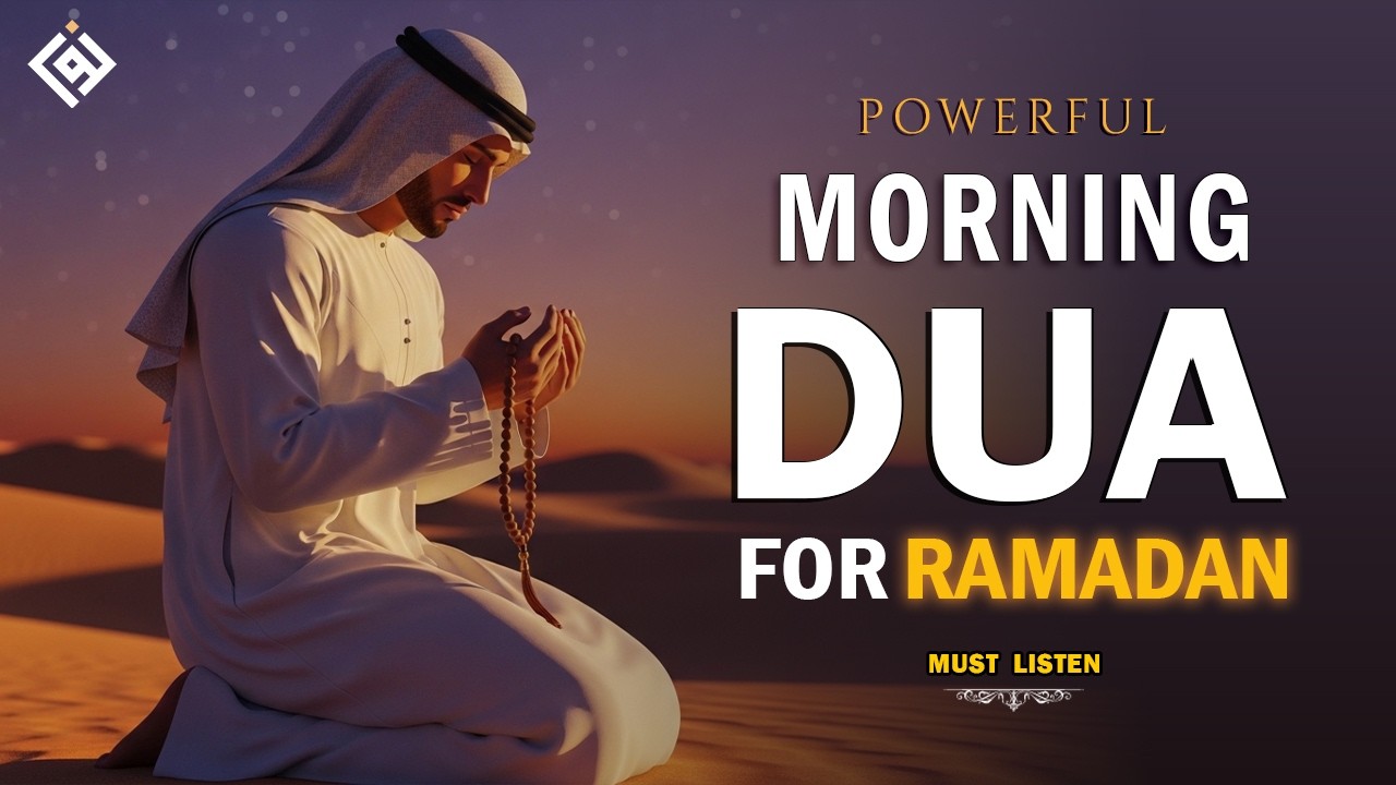Listen! Ramadan Morning Dua 2026 | Soothing & Powerful Islamic Dua | Start Day With Barakah