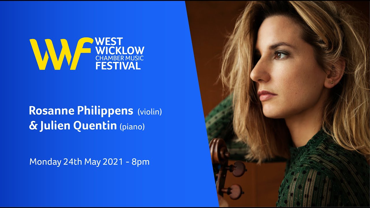West Wicklow Festival - Rosanne Philippens (violin) and Julien Quentin (piano). *Starts at 15:06*