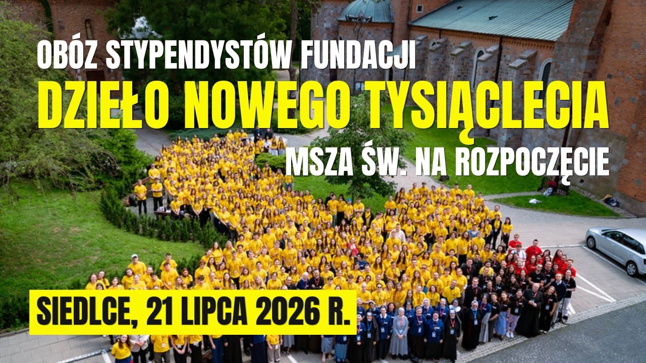 ROZPOCZĘCIE OBOZU STYPENDYST&Oacute;W FUNDACJI DZIEŁO NOWEGO TYSIĄCLECIA - Msza św. w katedrze siedleckiej