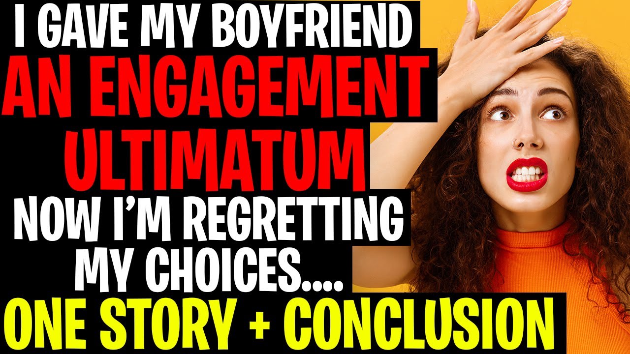 I Gave My Boyfriend An Engagement ULTIMATUM And I'm Regretting It